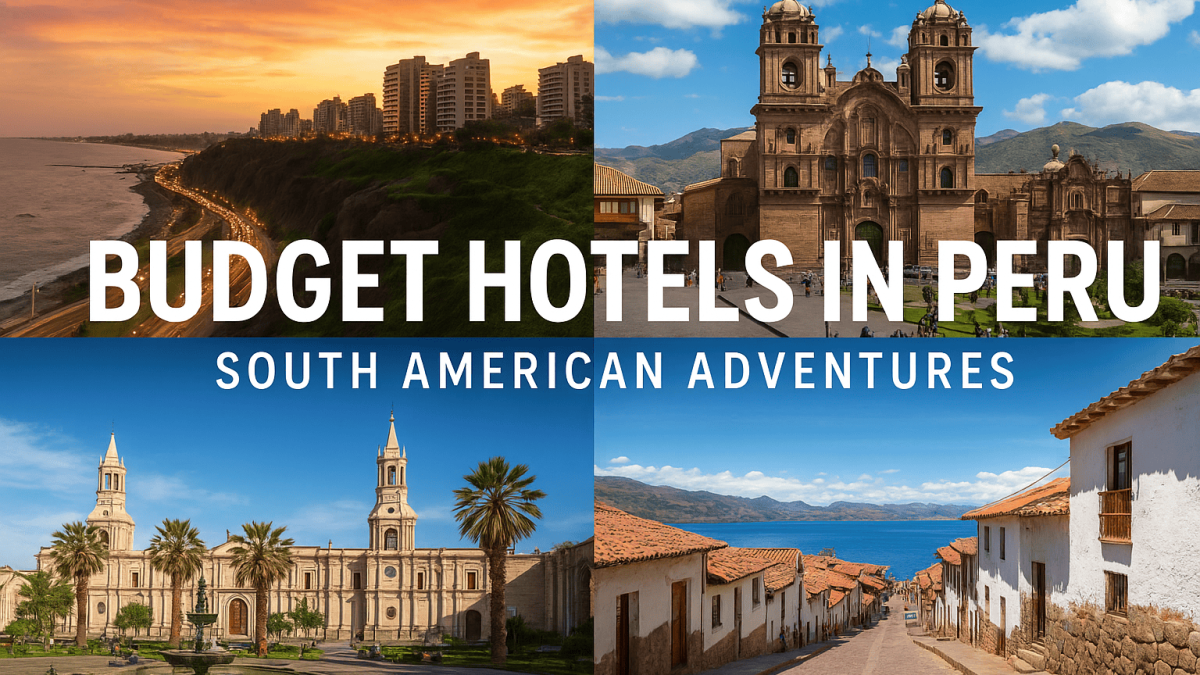 Budget hotels in Peru – explore Lima, Cusco, Arequipa, and Puno on a South American adventure