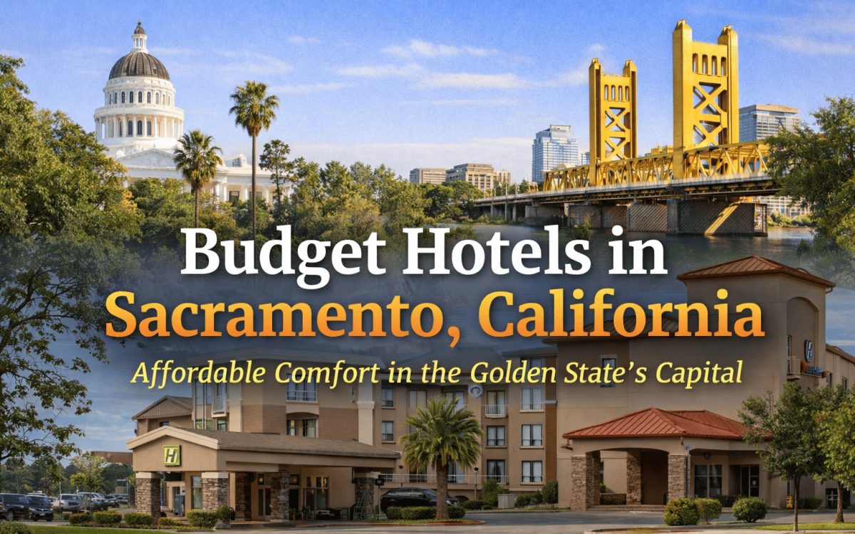 Budget Hotels in Sacramento, California – Affordable Comfort in the Golden State’s Capital